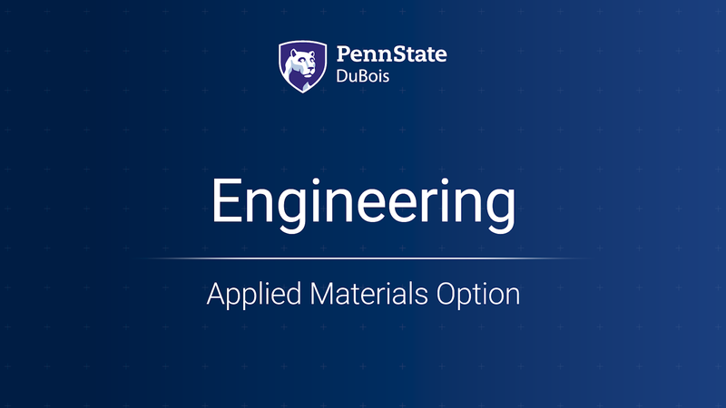 Engineering, Applied Materials Option at Penn State DuBois