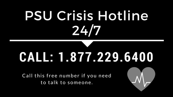 PSU Crisis Hotline 24/7 Call: 1.877.229.6400  Call this free number if you need to talk to someone