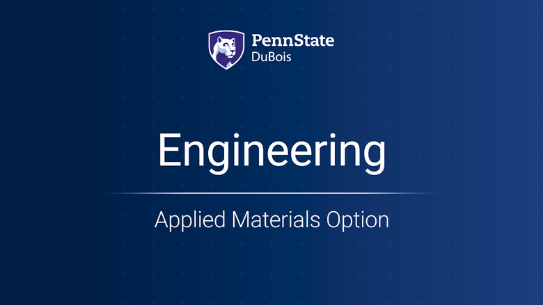 Engineering, Applied Materials at Penn State DuBois